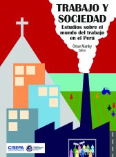 Trabajo y Sociedad. Estudios sobre el mundo del trabajo en el Perú